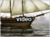 Schooner Video